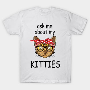 Ask Me About My Kitties - Black Text T-Shirt